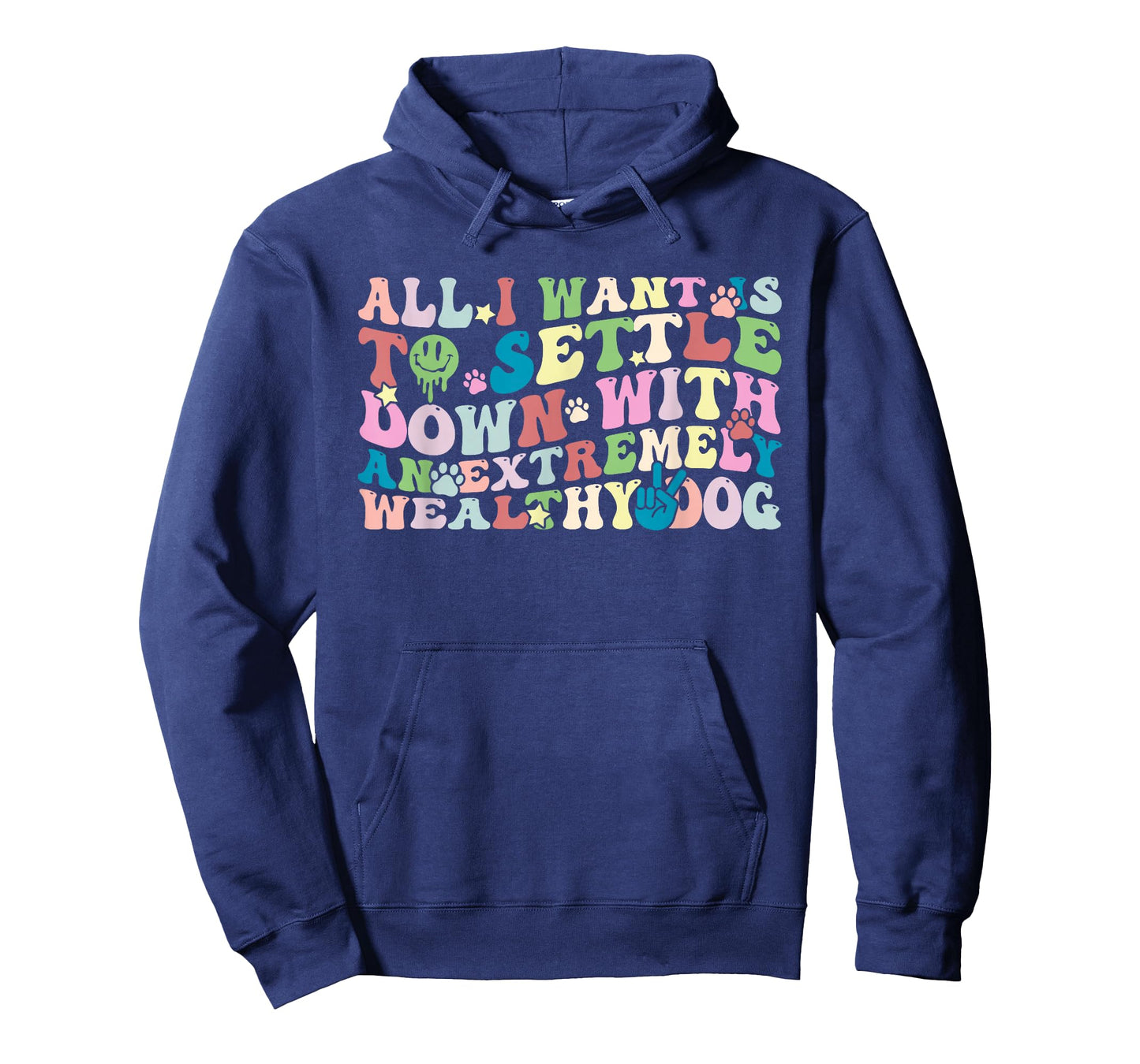 All I Want is to Settle Down with an Extremely Wealthy Dog T-Shirt