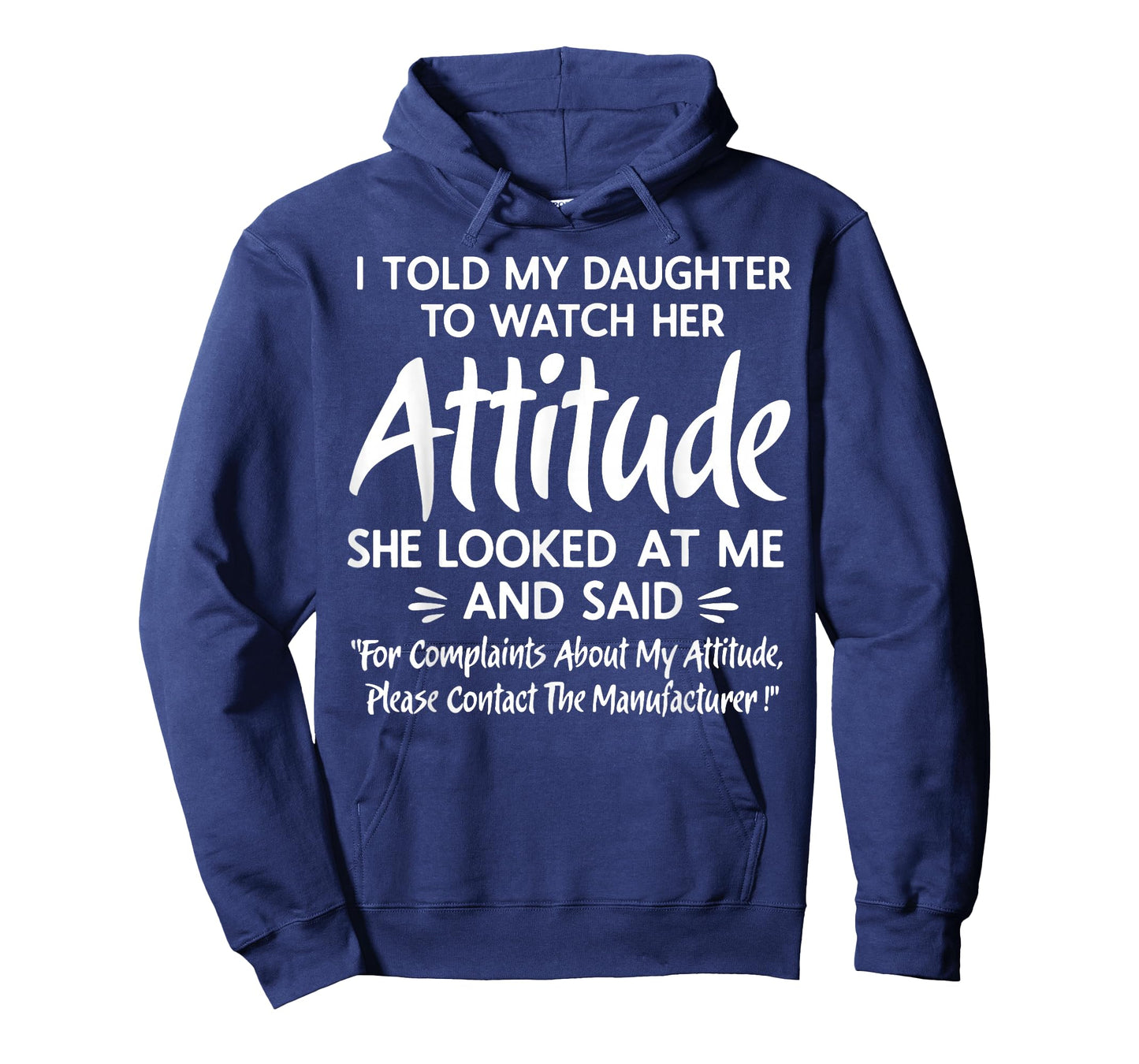 I Told My Daughter to Watch Her Attitude She Looked at Me T-Shirt