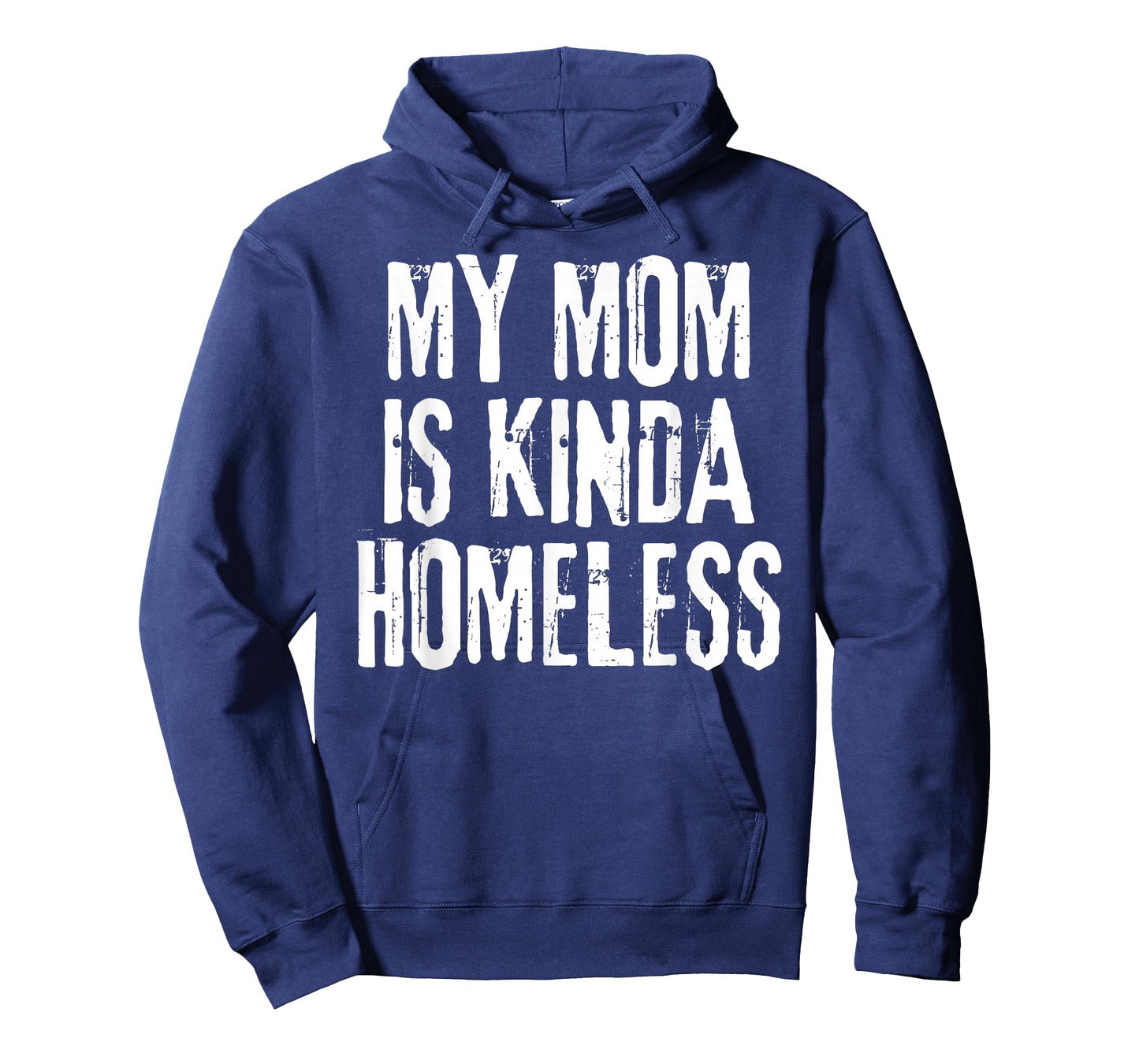 My Mom is Kinda Homeless Funny Mama Meme T-Shirt
