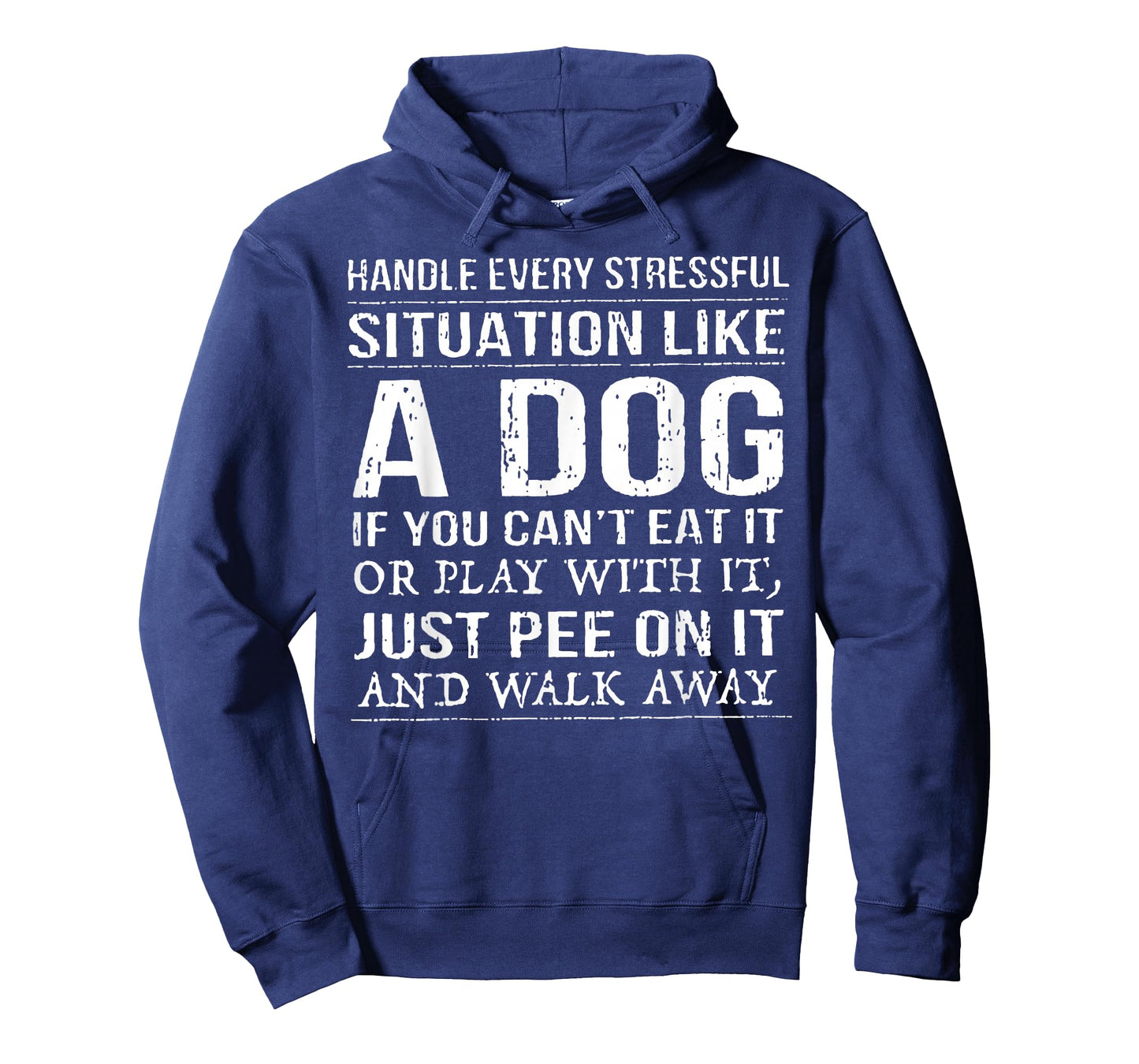 Handle Every Stressful Situation Like A Dog If You Can't Eat T-Shirt