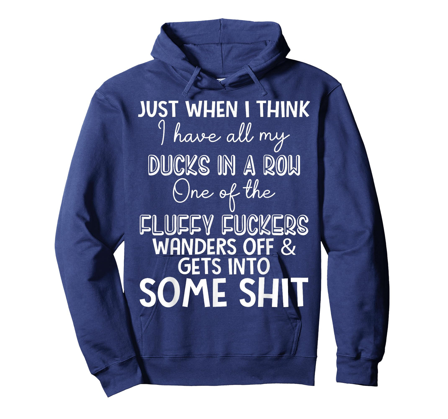 Just When I Think I Have My Ducks in A Row One of The Fluffy T-Shirt