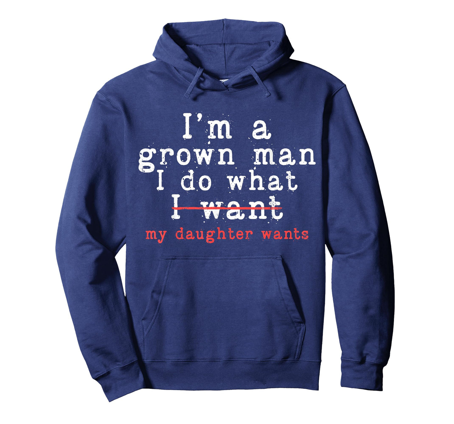 Funny Dad Father I'm A Grown Man I Do What My Daughter Wants T-Shirt