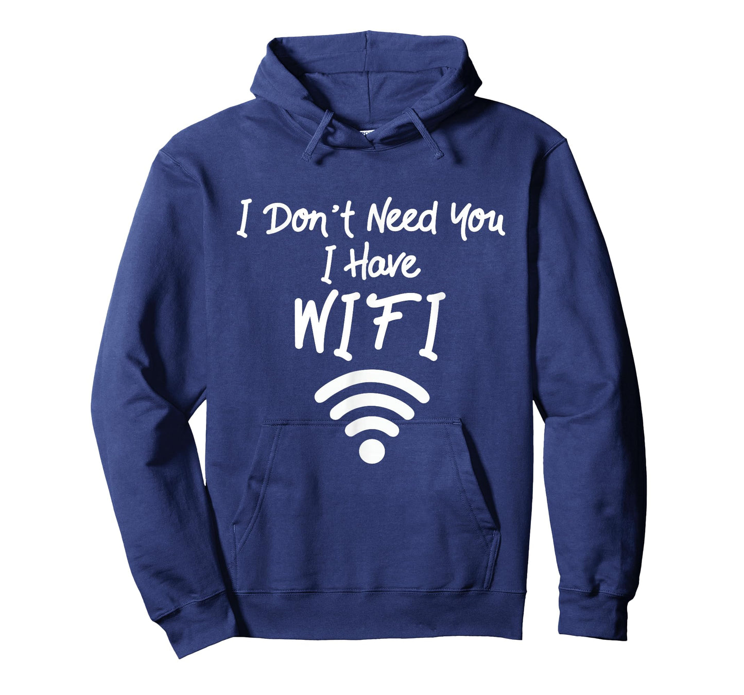 Funny Internet Meme I Don't Need You I Have WiFi T-Shirt
