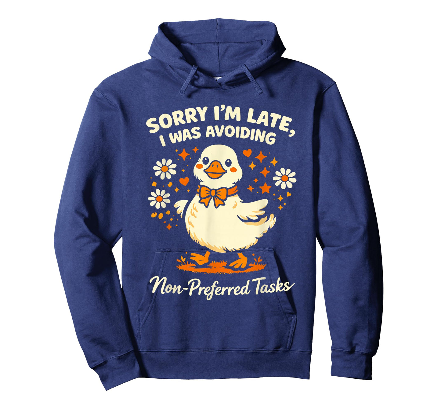 Sorry Im Late I was Avoiding Non-Preferred Tasks Silly Goose T-Shirt