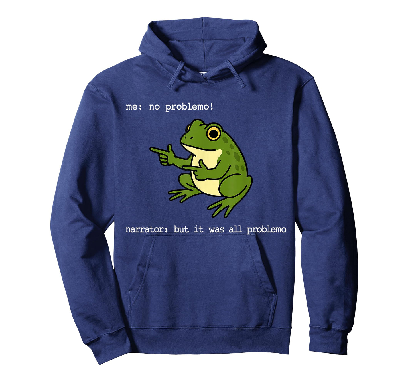 Frog Me No Problemo Narrator But It was All Problemo Funny T-Shirt