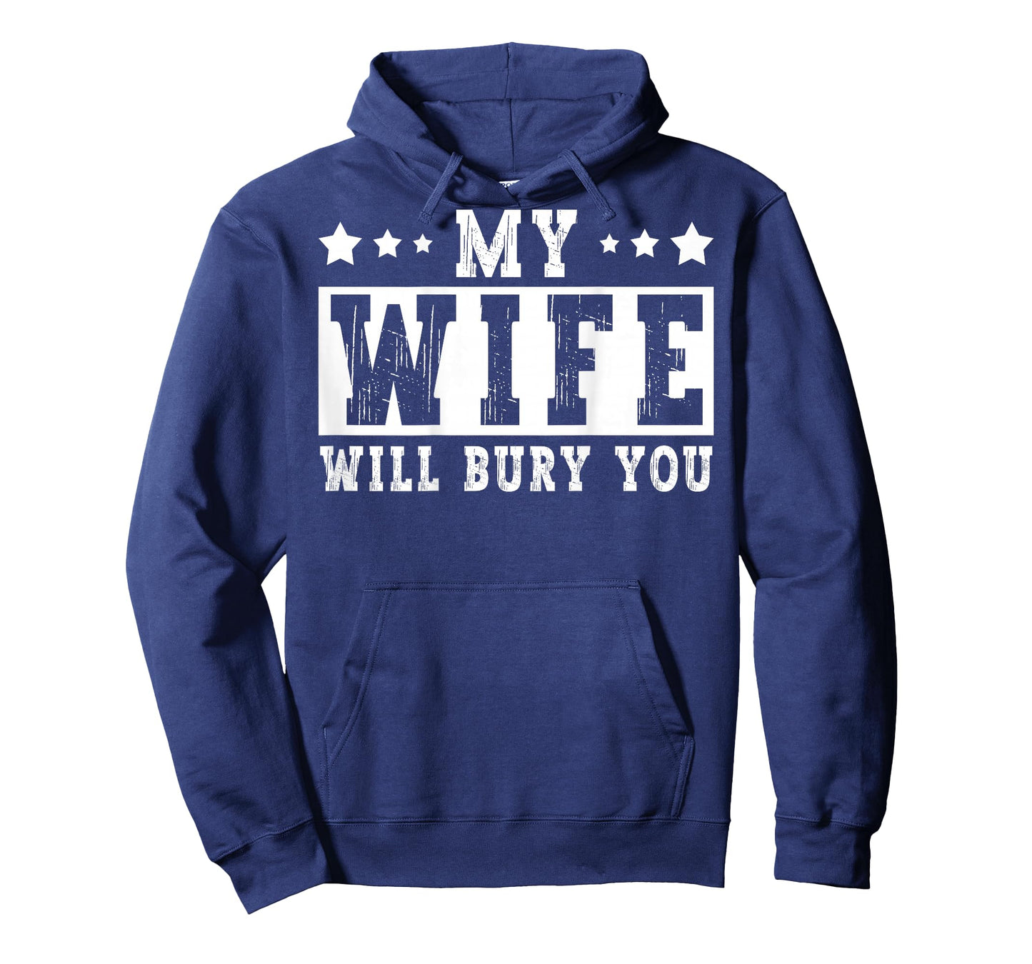 My Wife Will Bury You Funny Sarcastic Couple Saying Humor T-Shirt