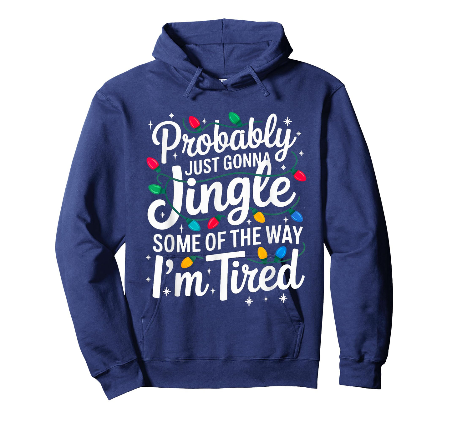 Probably Just Gonna Jingle I'm Tired Christmas Men Women T-Shirt