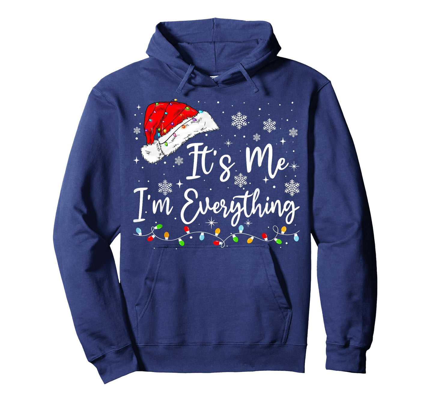 I Have Everything I Want for Christmas Its Me I'm Everything T-Shirt