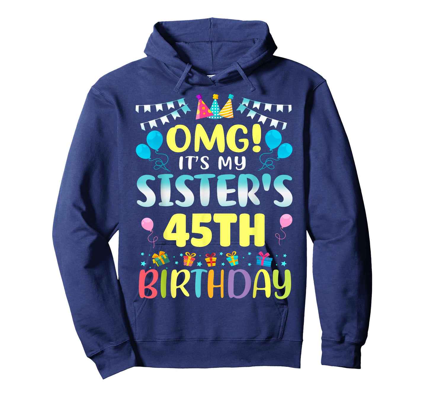 OMG It's My Sister's 45th Birthday Sweet 45 Years Old T-Shirt