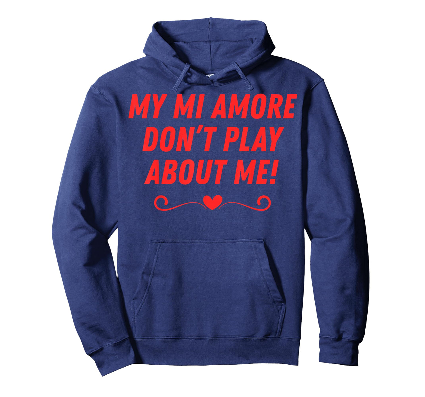 My mi Amore Don't Play About me Funny Men Women Couples T-Shirt