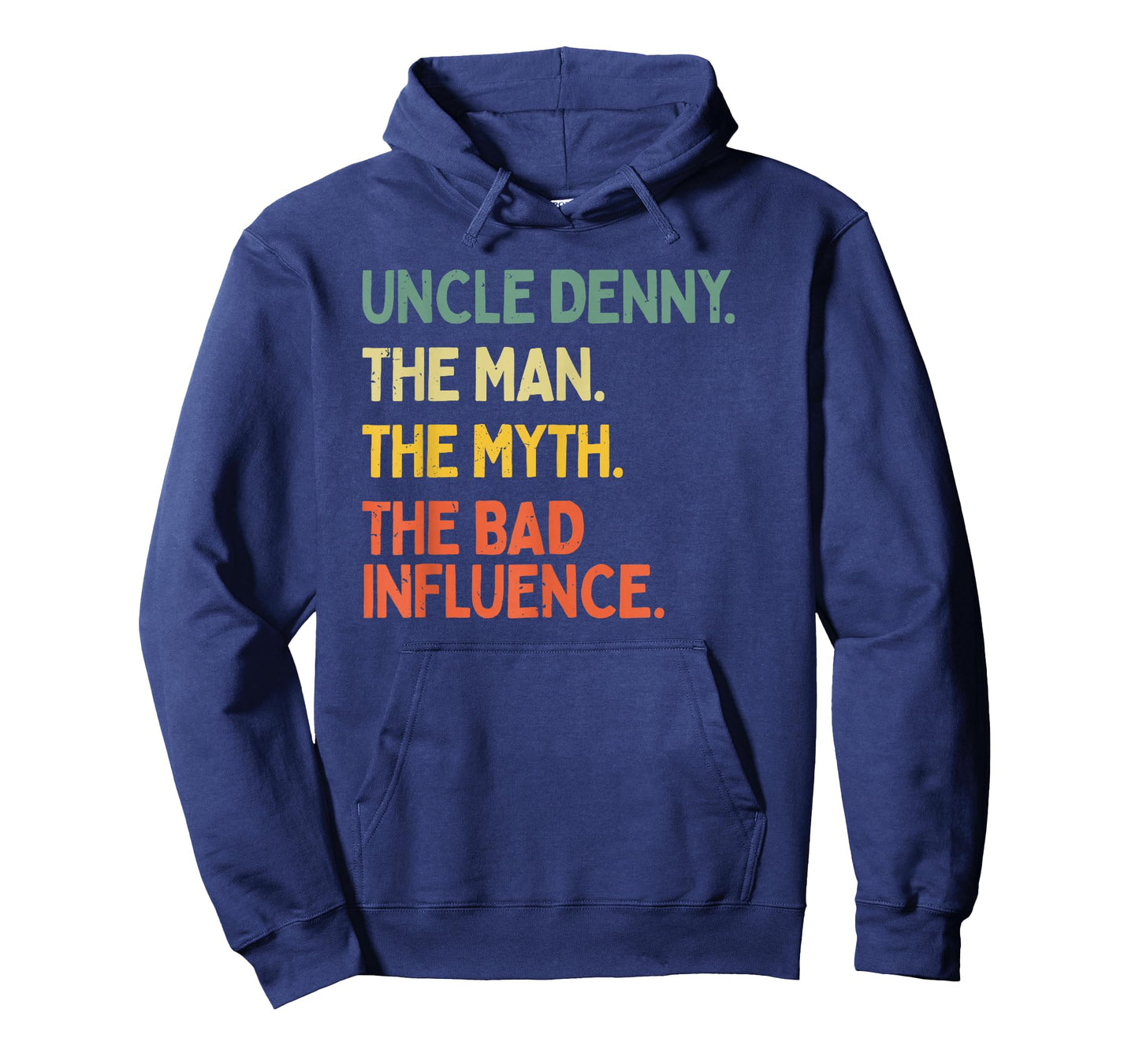 Uncle Denny Quote The Man The Myth The Bad Influence Funny T-Shirt