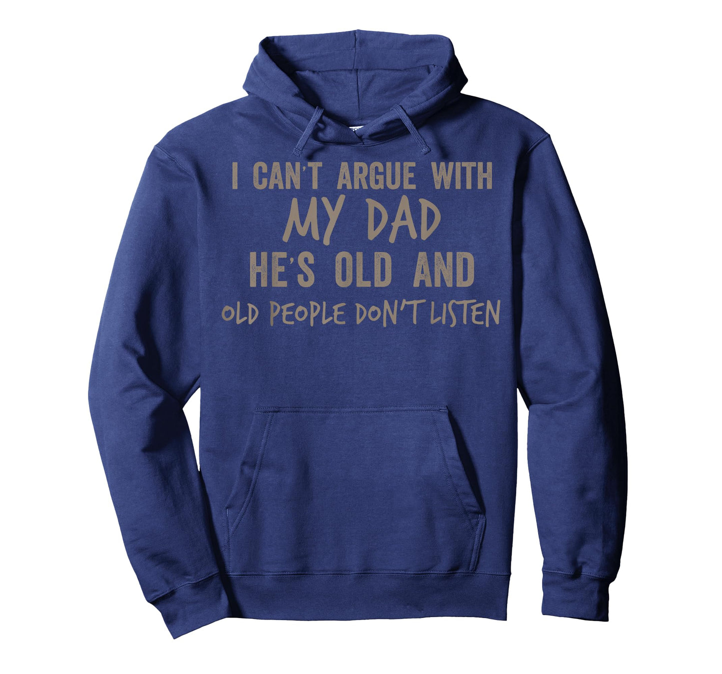 I Can Argue with My Dad He's Old and Old People Don't Listen T-Shirt