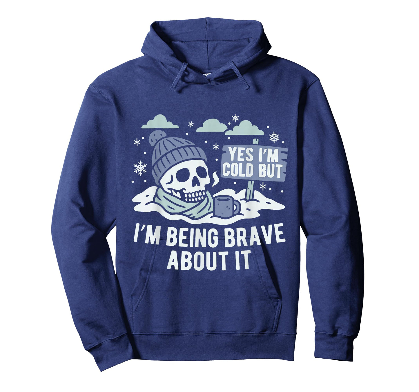 Yes I’m Cold But Being Brave About it Winter Season Hater T-Shirt