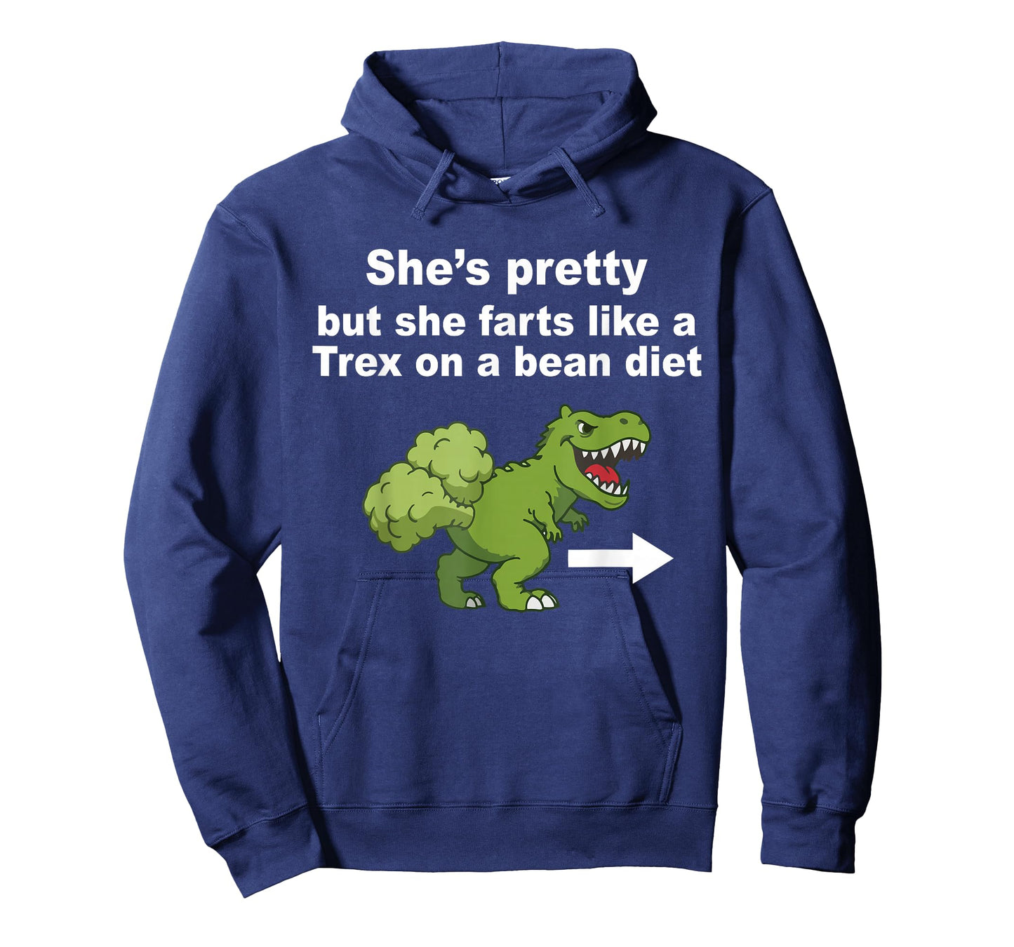 She’s Pretty But She Farts Like A T Rex On A Bean Diet T-Shirt