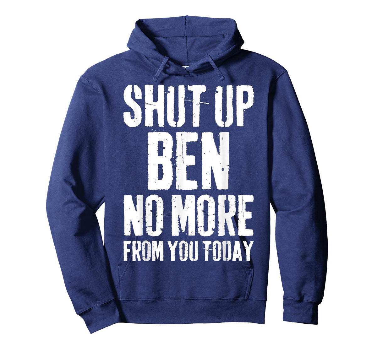 Funny Ben Name Shut Up Ben No More from You Today T-Shirt