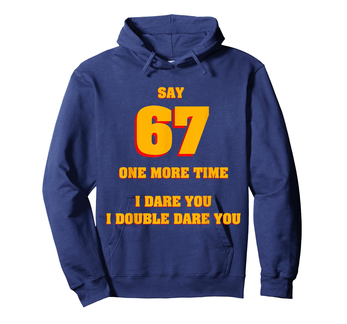 Say 67 I Dare You Funny Anti-Meme Fed Up Parents Teachers T-Shirt