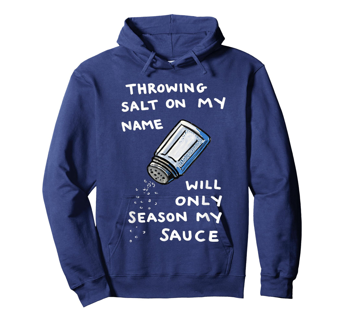 Throwing Salt On My Name Will Only Season My Sauce T-Shirt