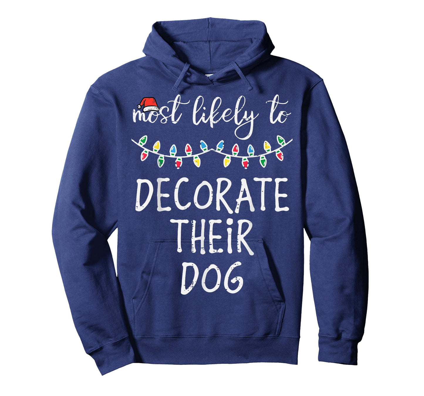 Christmas Most Likely Decorate Dog Xmas Match Women Men Kids T-Shirt