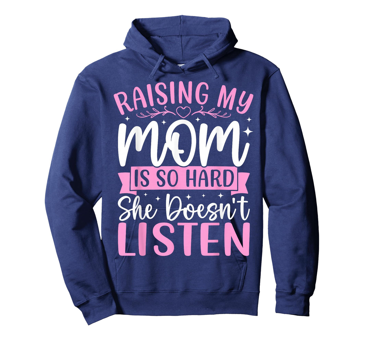 Raising My Mom is So Hard She Doesn't Listen Son Daughter T-Shirt
