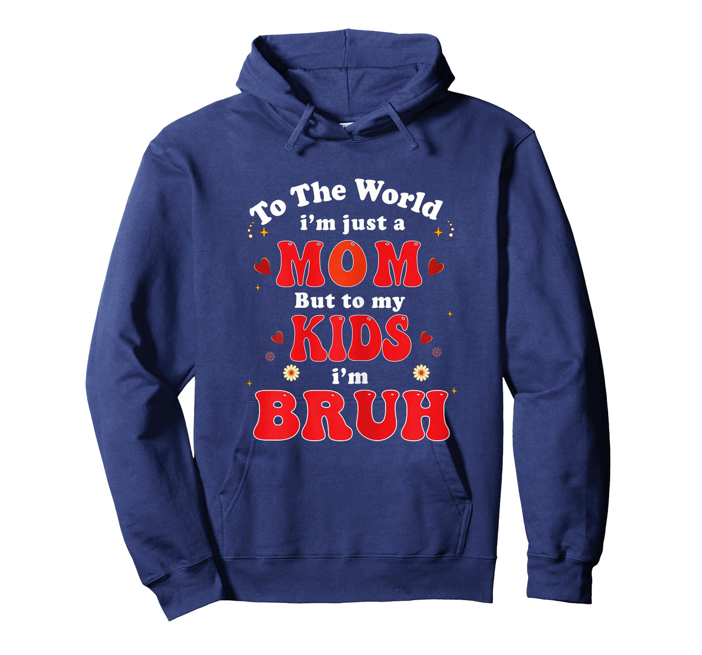 to The World I'm mom to My Kids I'm Bruh mom Valentines Day T-Shirt