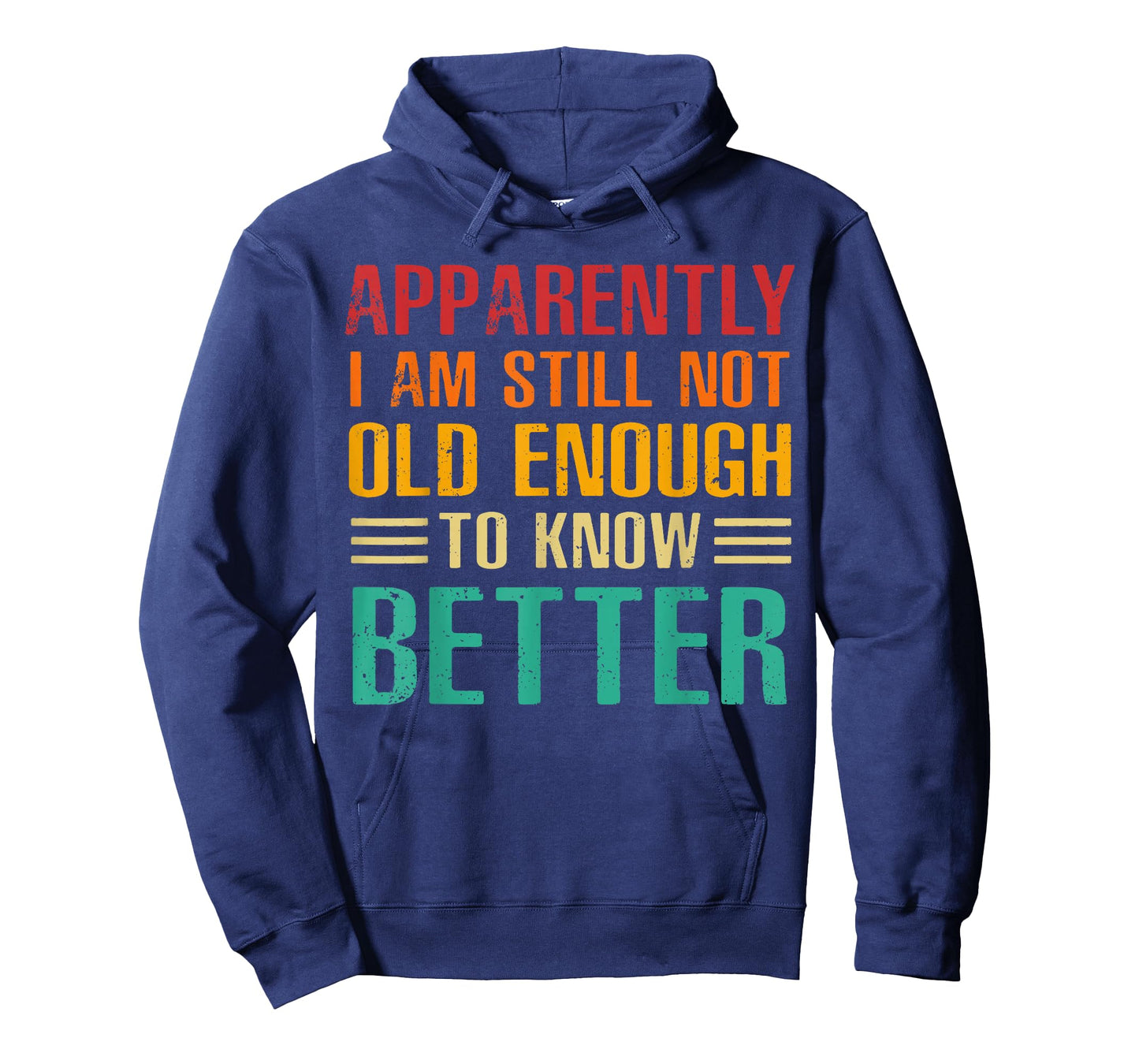 Apparently I Am Still Not Old Enough to Know Better T-Shirt