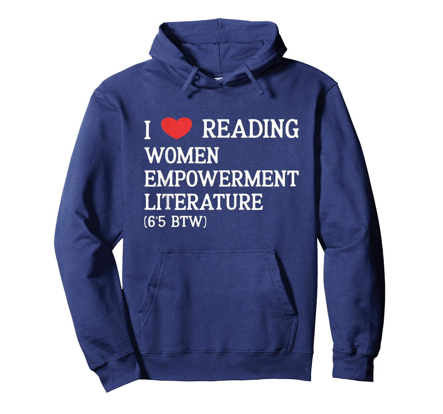 I Love Women Empowerment Literature (6'5 BTW) performative T-Shirt