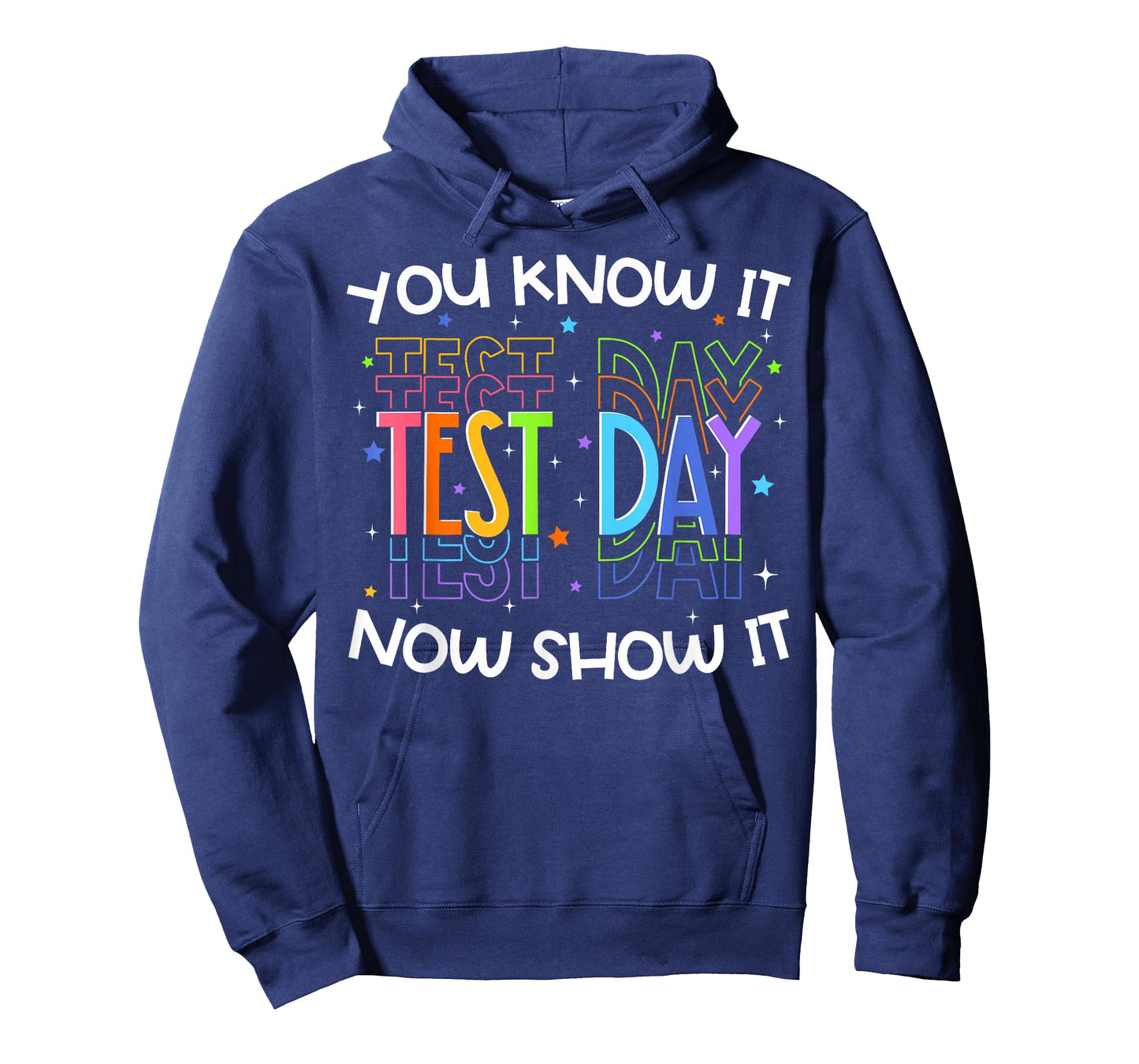 Test Day You Know It Now Show It Funny Teacher Student T-Shirt