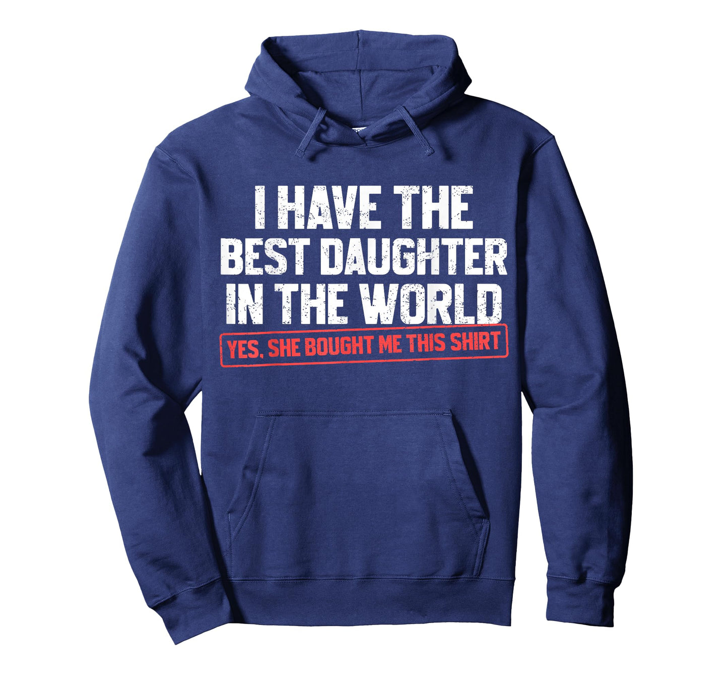 I Have The Best Daughter Funny Dad Daddy Papa Mom Mama T-Shirt