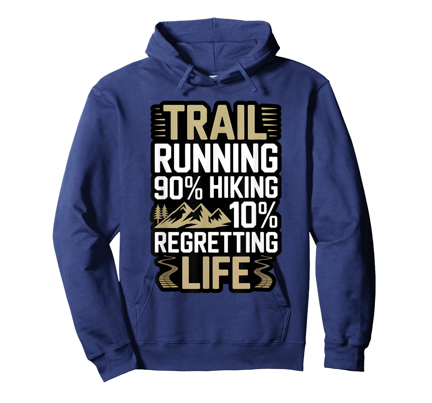 Trail Running 90% Hiking 10% Regretting Life Ultra Runner T-Shirt