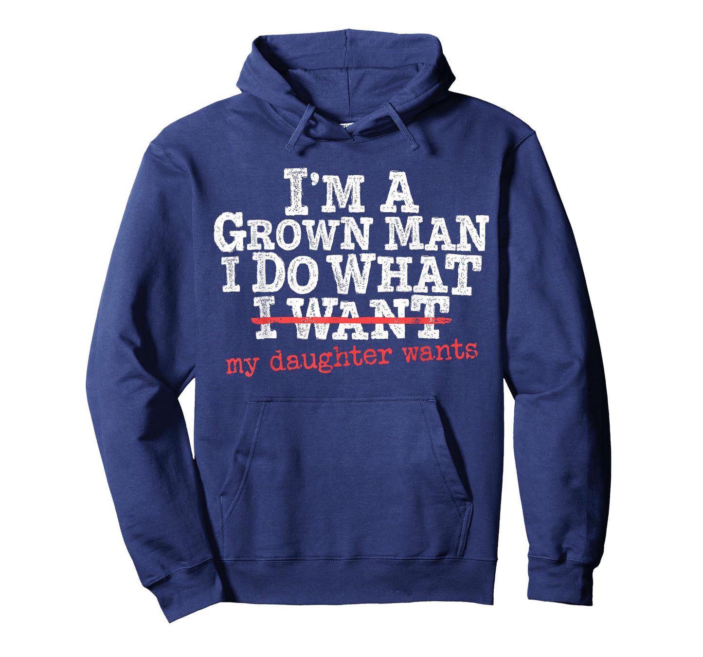Funny Dad Father I'm A Grown Man I Do What My Daughter Wants T-Shirt