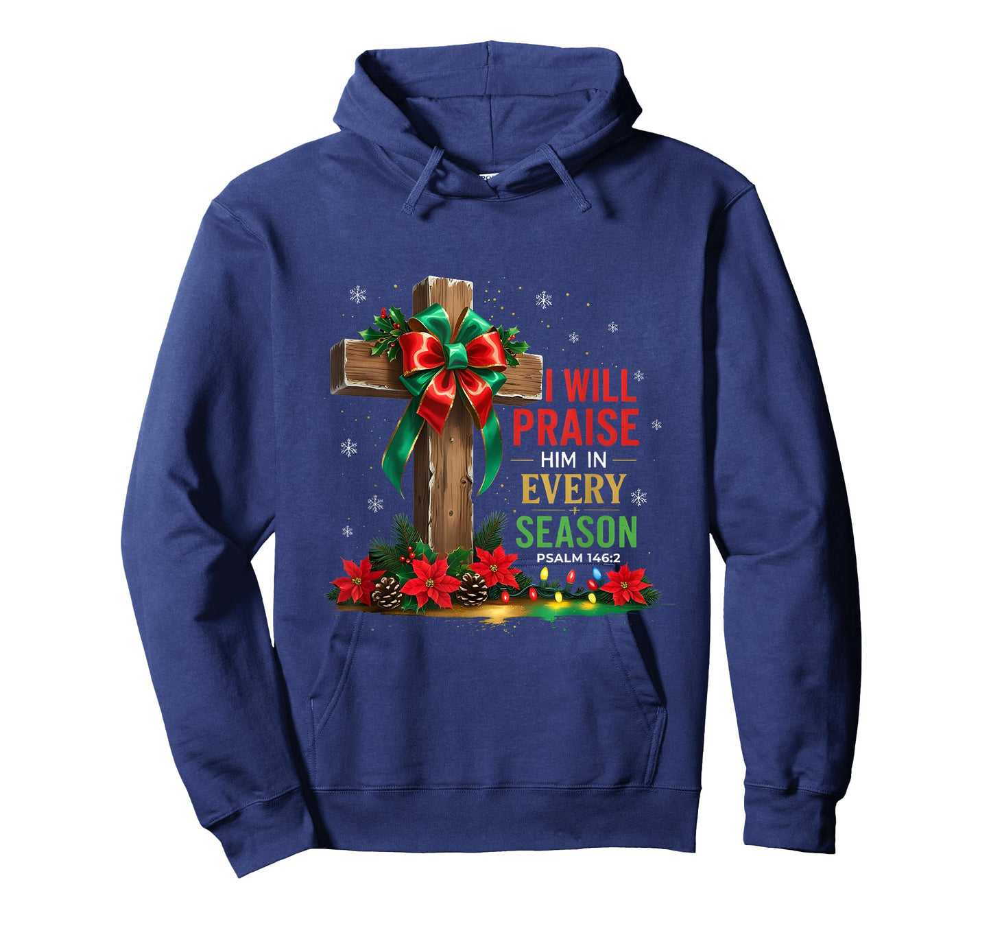Jesus I Will Praise Him in Every Season Christian Christmas T-Shirt