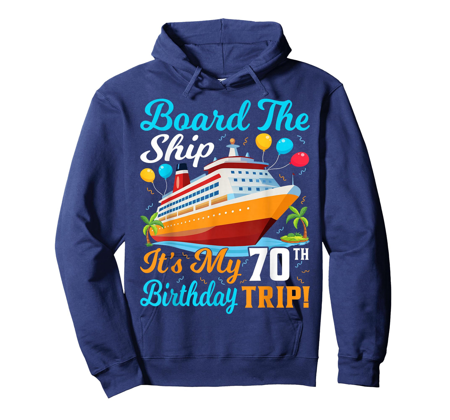 Board The Ship It's My 70th Birthday Trip Cruise T-Shirt
