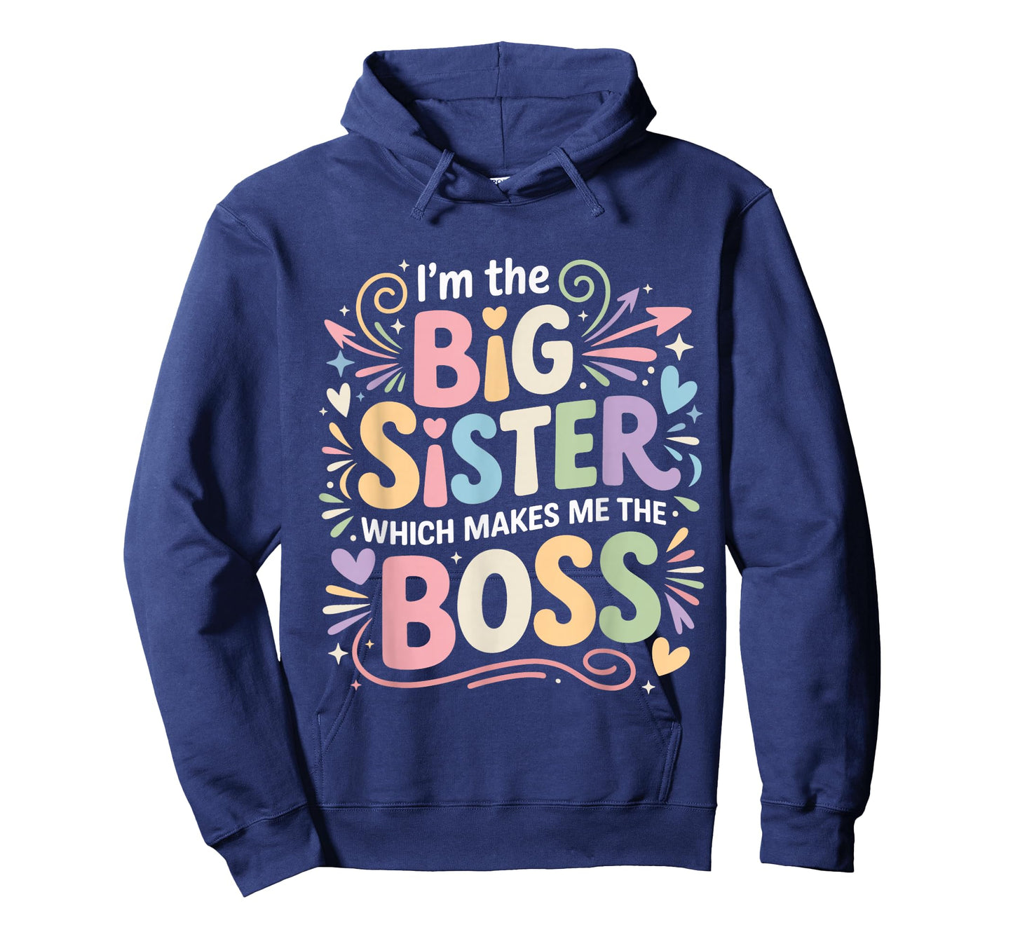 I'm The Big Sister Which Makes Me The Boss Funny Big Sister T-Shirt