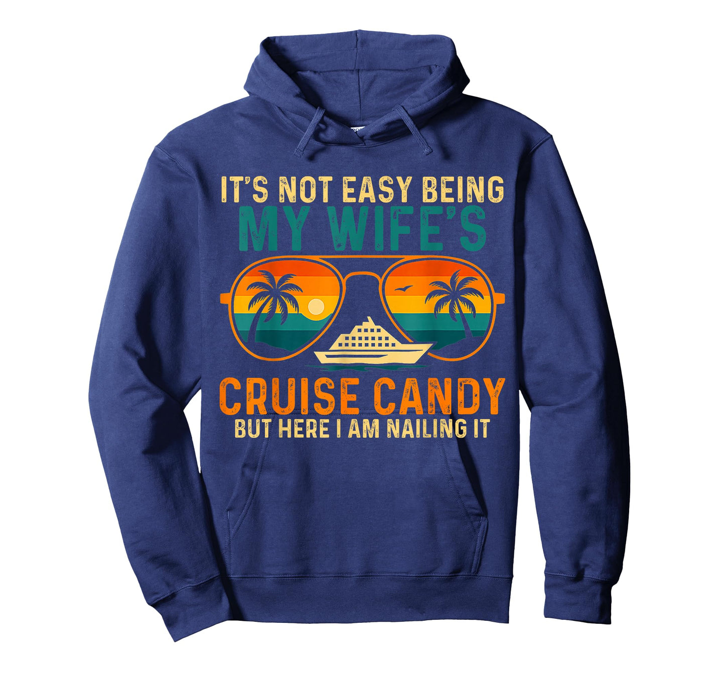 Not Easy Being My Wife's Cruise Candy But Here I Am T-Shirt