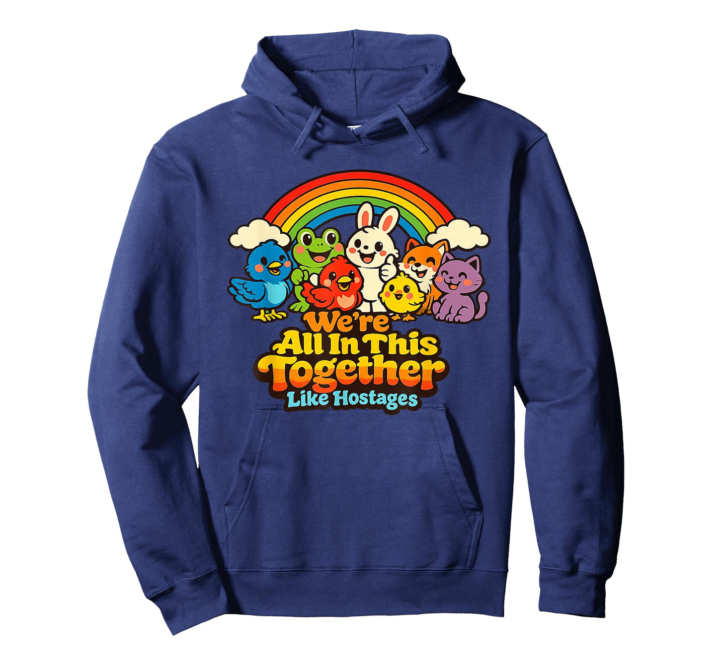 We're All in This Together Like Hostages Funny Sarcastic T-Shirt