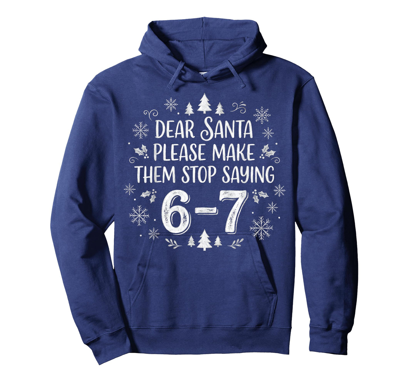 Christmas Six Seven 6 7 Dear Santa Make Them Stop Saying 67 T-Shirt