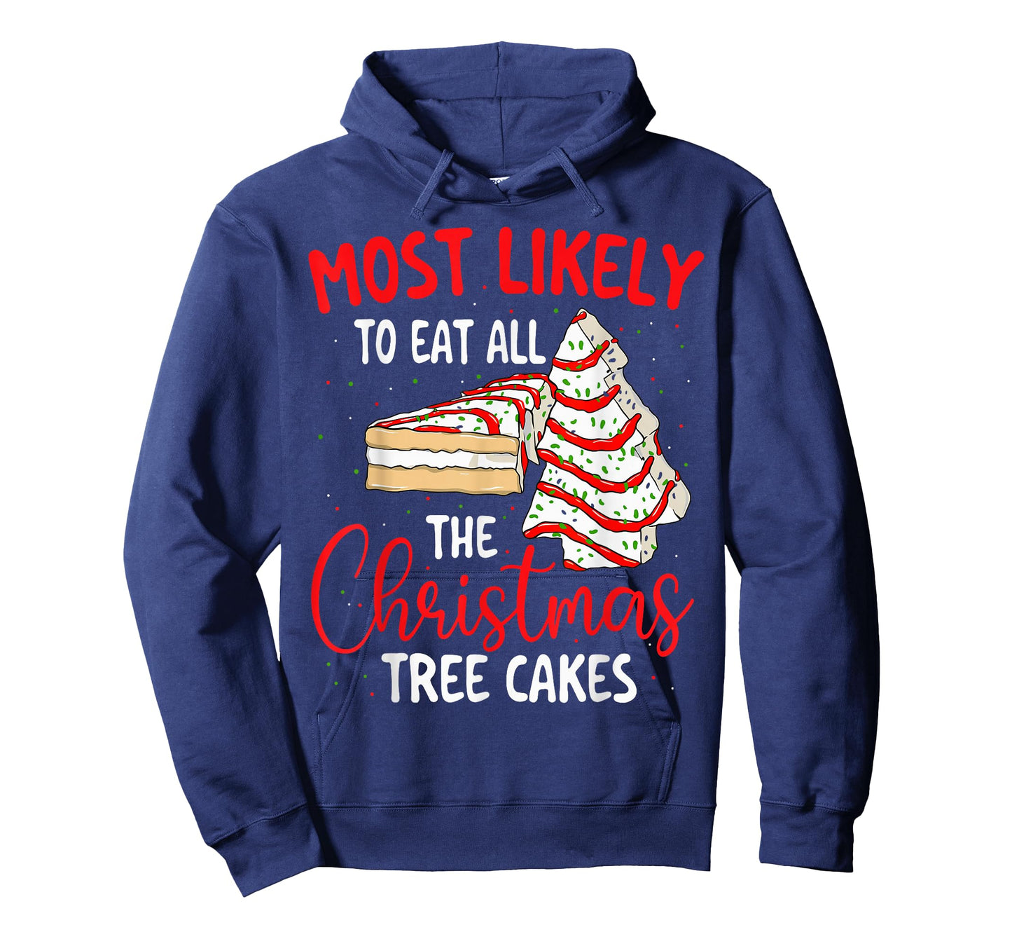 Most Likely to Eat All The Christmas Tree Cakes Xmas Holiday T-Shirt