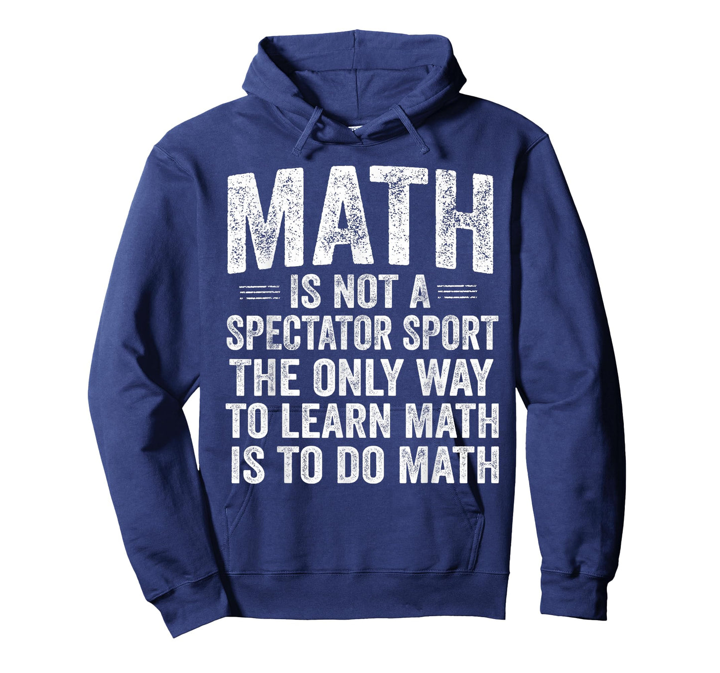 Math is Not A Spectator Sport Learn by Doing Funny T-Shirt