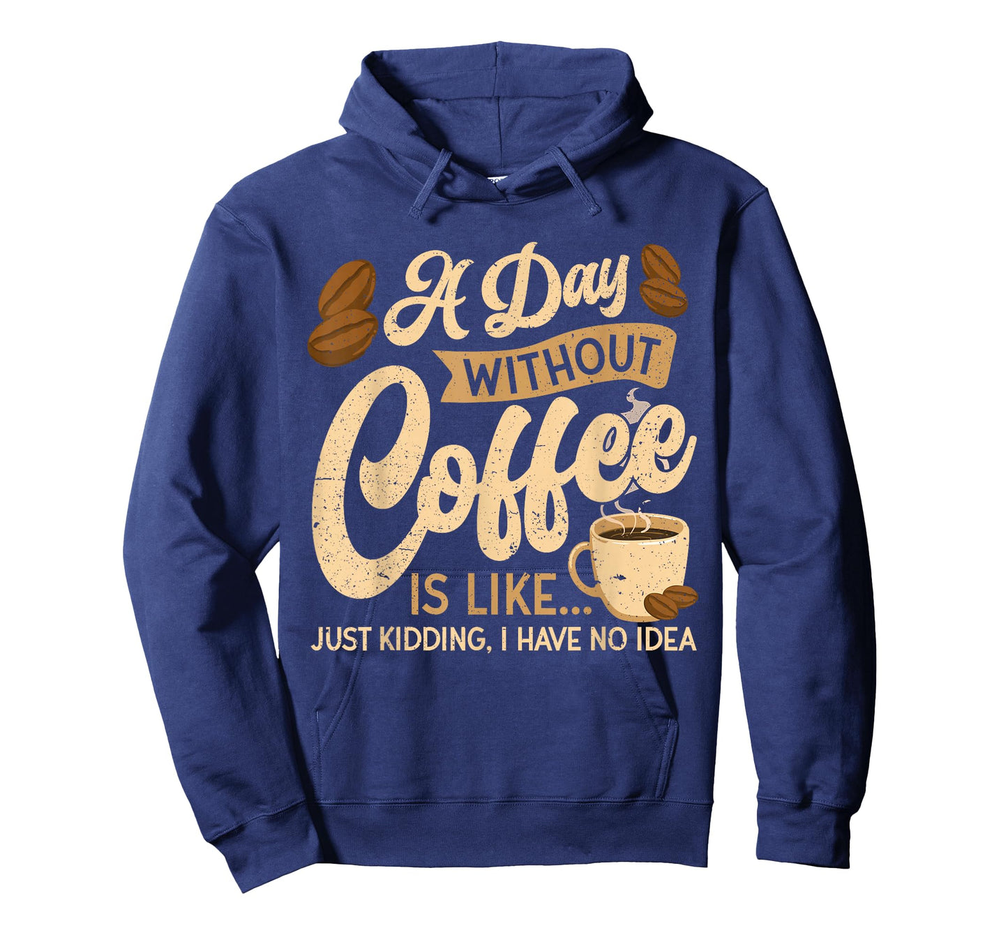 A Day Without Coffee is Like - Coffee Lover Caffeine Lover T-Shirt