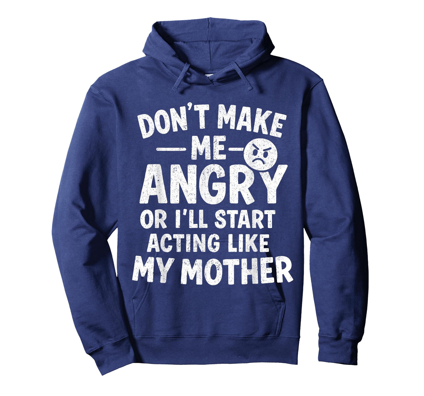 Don't Make Me Angry Or I'll Start Acting Like My Mother Mom T-Shirt