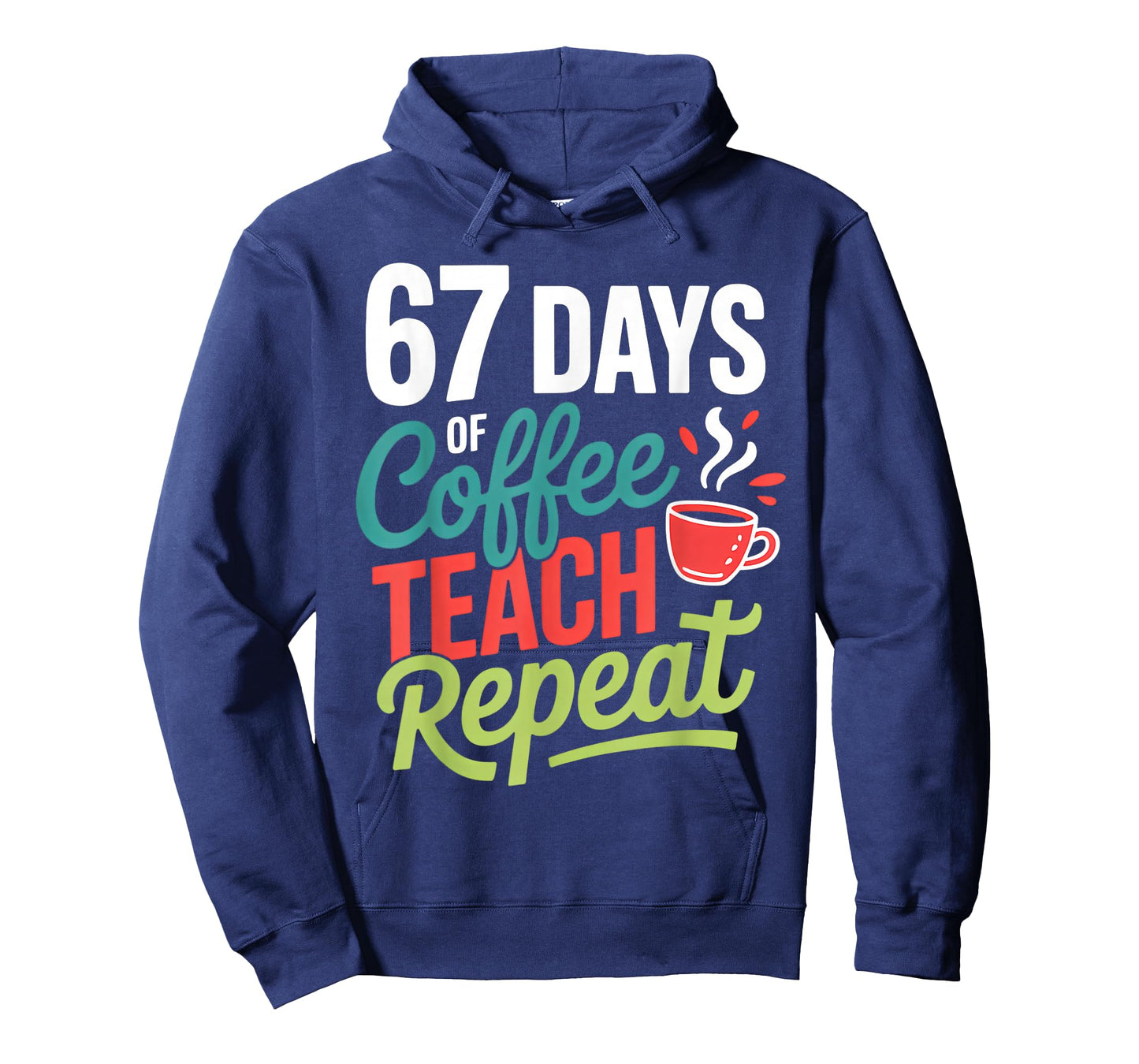 67 Days of Coffee Teach Repeat T-Shirt