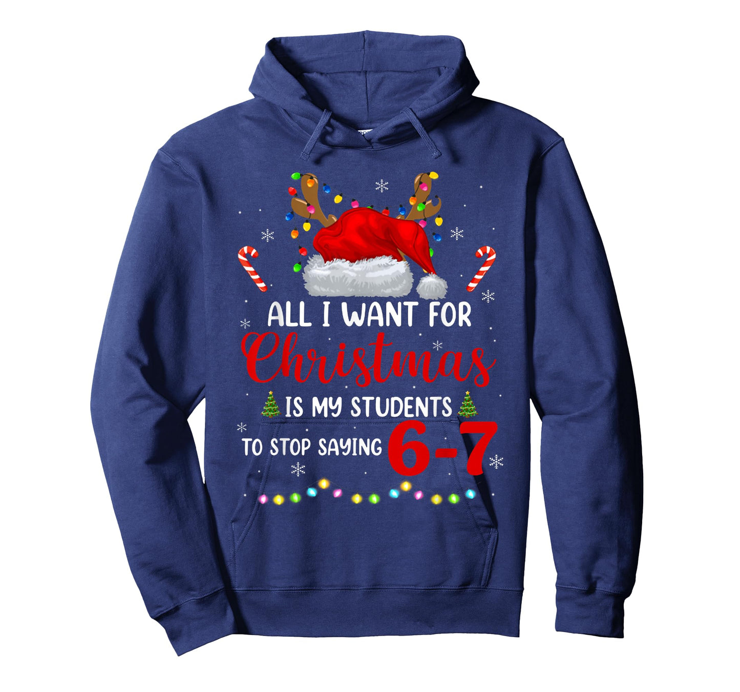 All I Want for Christmas is My Students to Stop Saying 6 7 T-Shirt