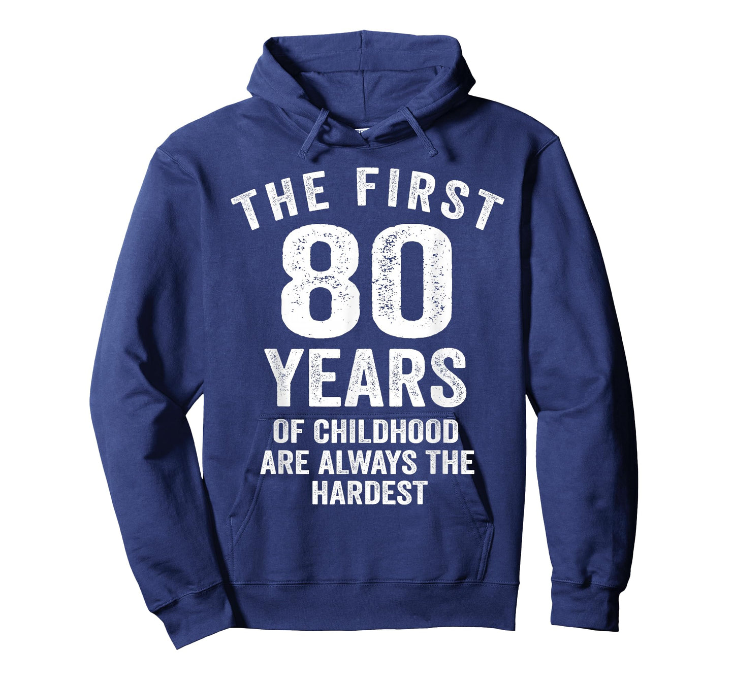 The First 80 Years of Childhood are Hardest 80th Birthday T-Shirt