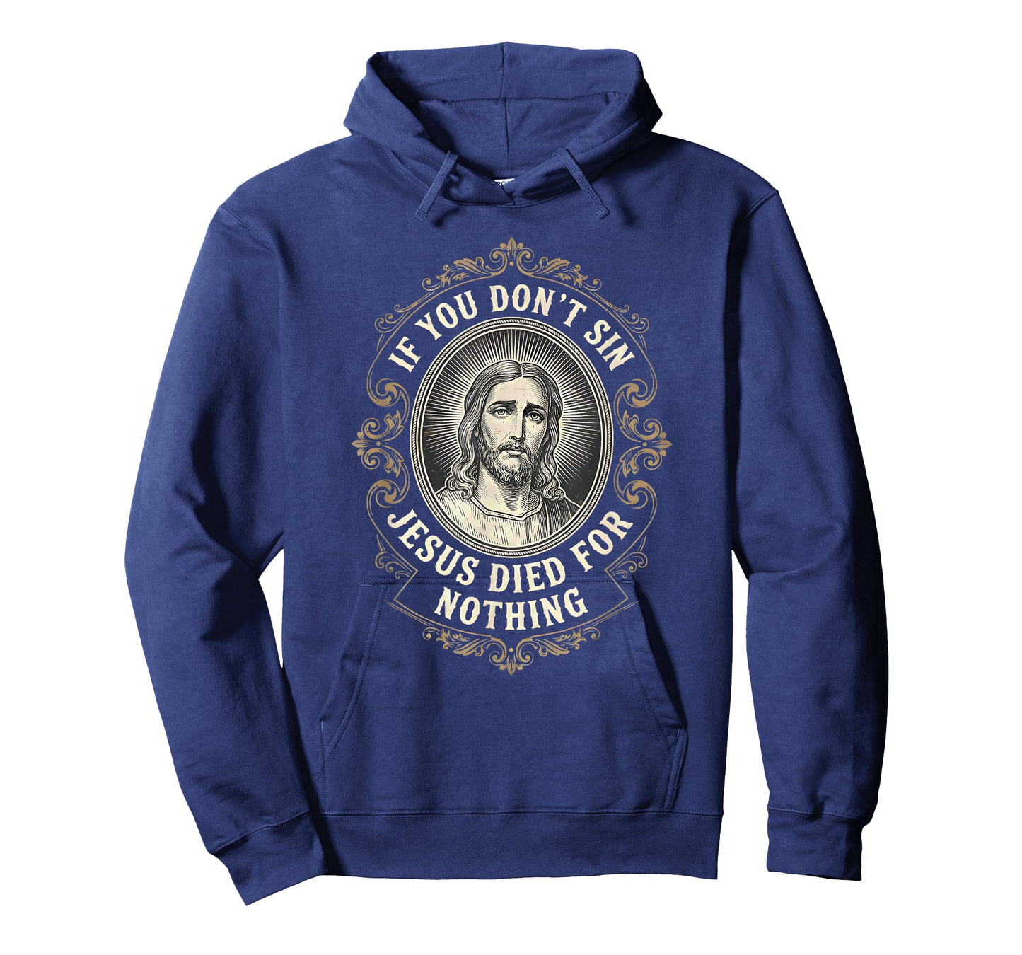 If You Don't Sin Jesus Died for Nothing Anti-Christian T-Shirt