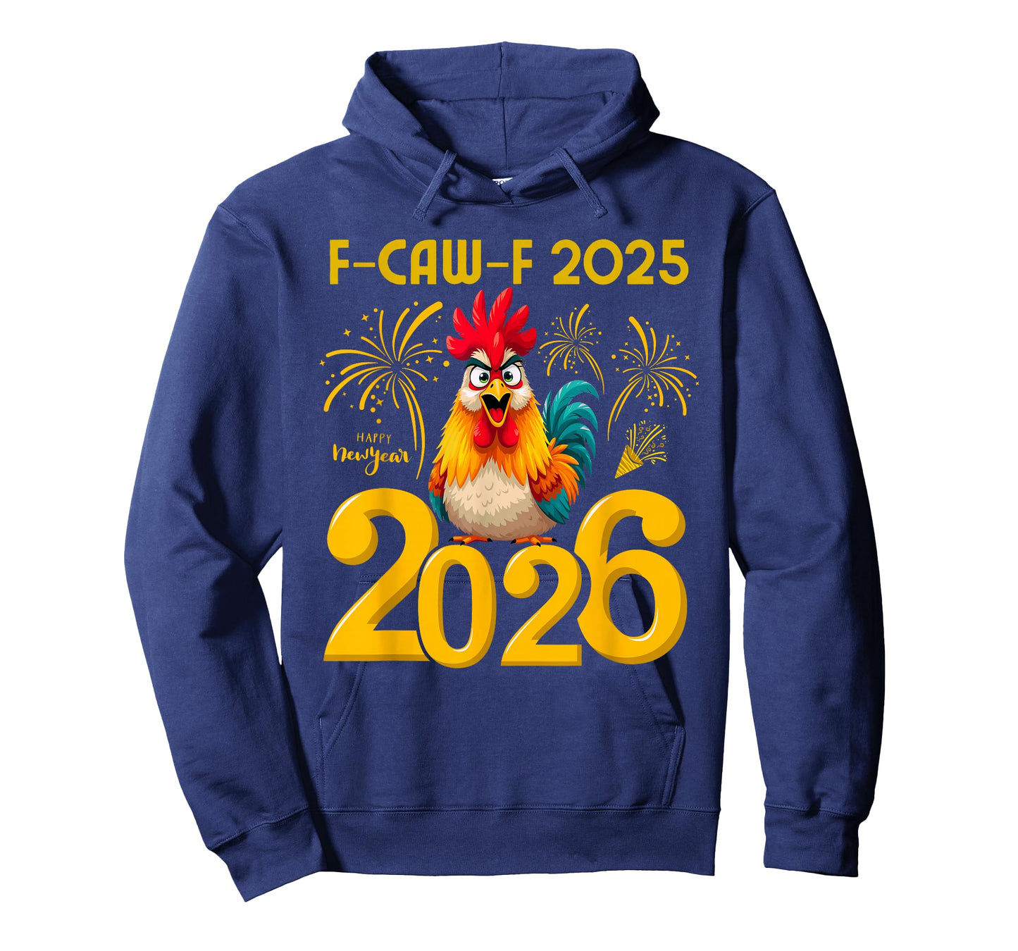 F-Caw-F 2025 Happy New Year 2026 Funny Chicken Rooster Quote T-Shirt