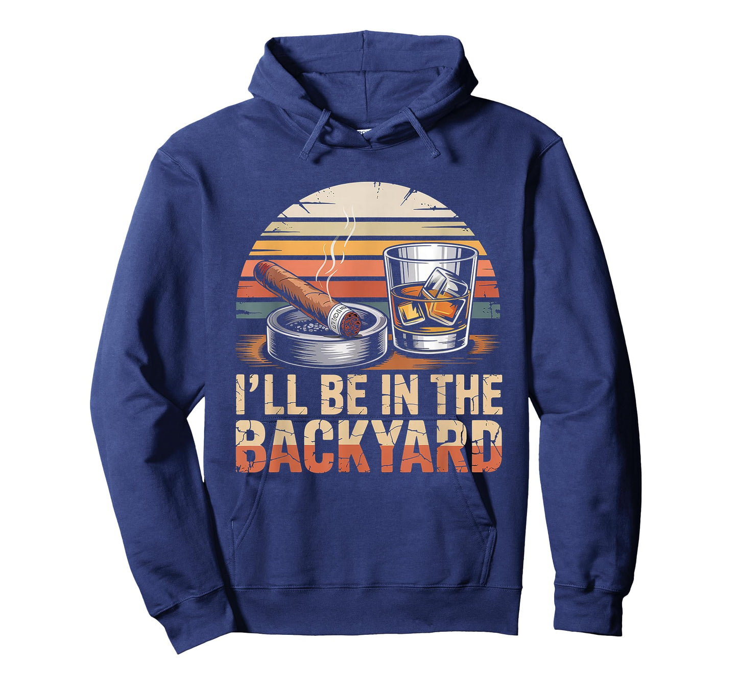 I'll Be in The Backyard Cigar T-Shirt - Bourbon Whiskey Dad T-Shirt