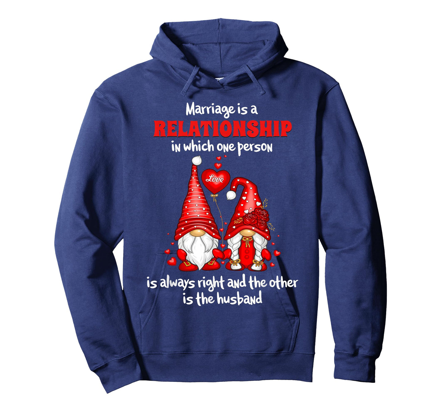 Marriage is A Relationship in Which One Person is Always T-Shirt