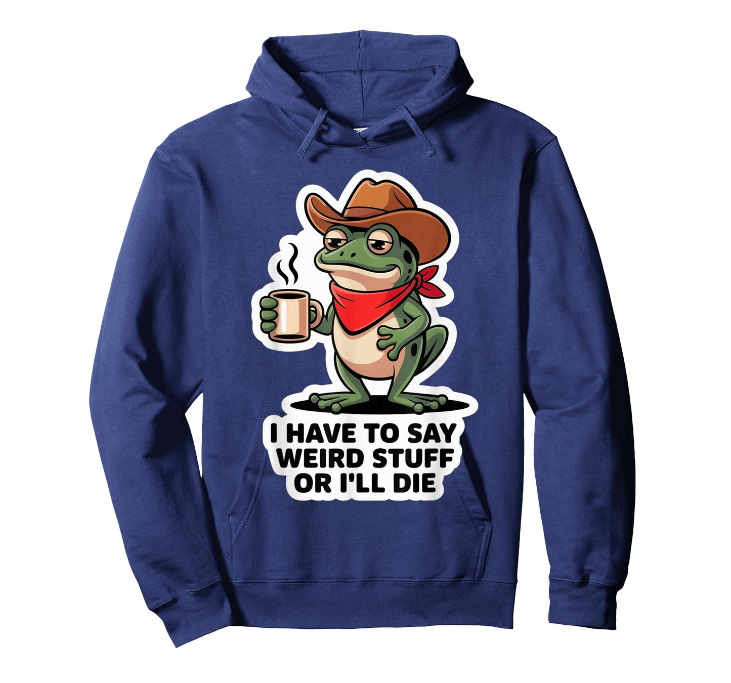 Funny Frog I Have to Say Weird Stuff Or I'll Die T-Shirt