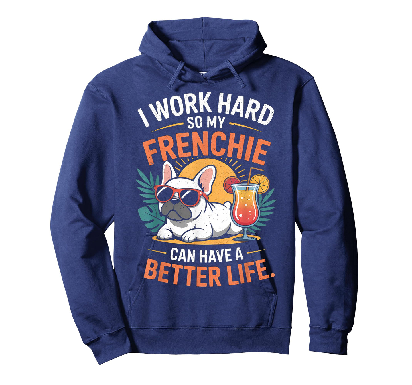 I Work Hard So My Frenchie Dog Can Have A Better Life T-Shirt