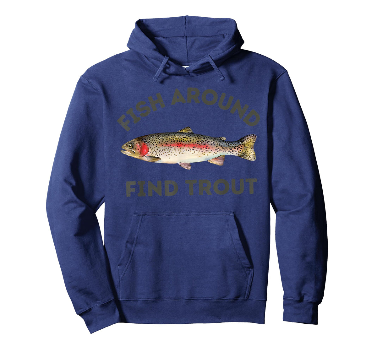 Fish Around and Find Trout Funny Fishing for Fishermen T-Shirt